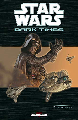 STAR WARS : DARK TIMES T.01